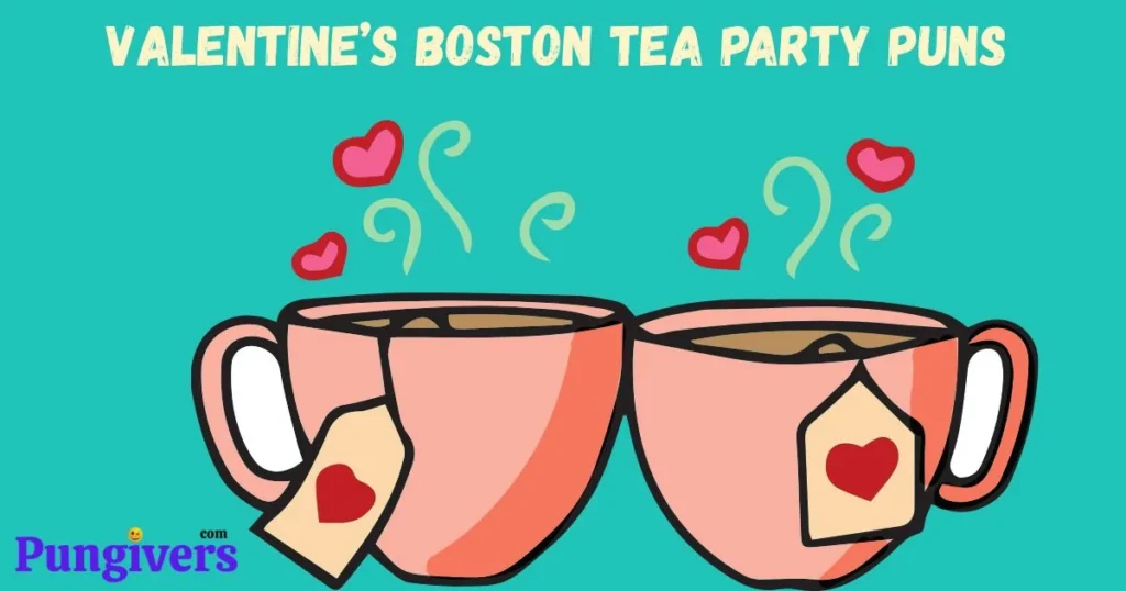 Valentines Boston Tea Party Puns