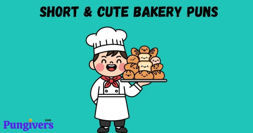 Short And Cute Bakery Puns