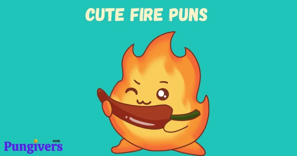 Cute Fire Puns