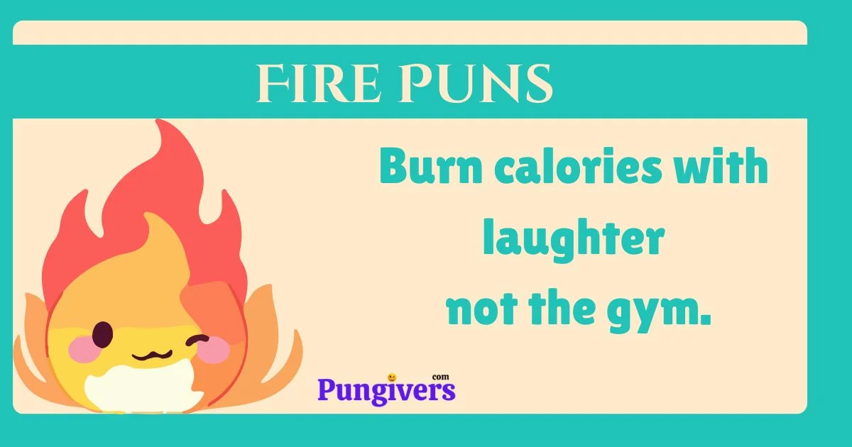 Fire Puns