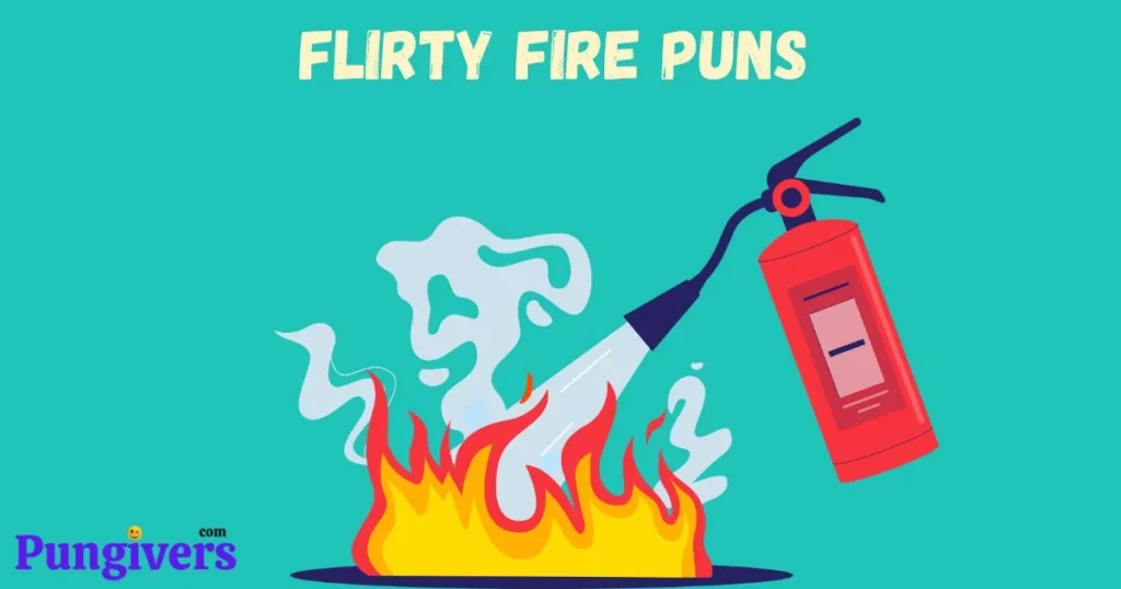 Flirty Fire Puns