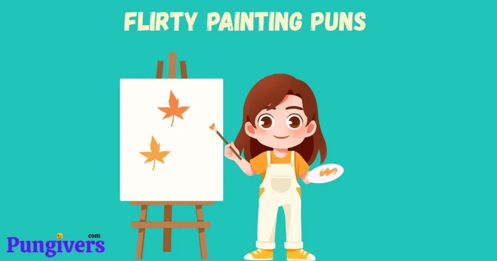 Flirty Painting Puns