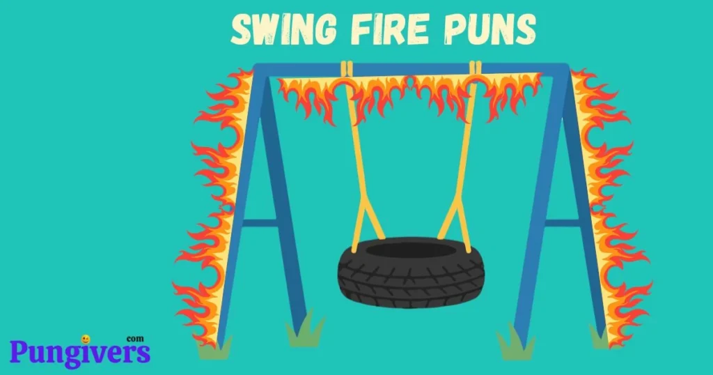 Swing Fire Puns