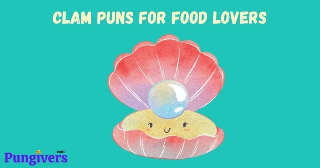 Clam Puns For Food Lovers