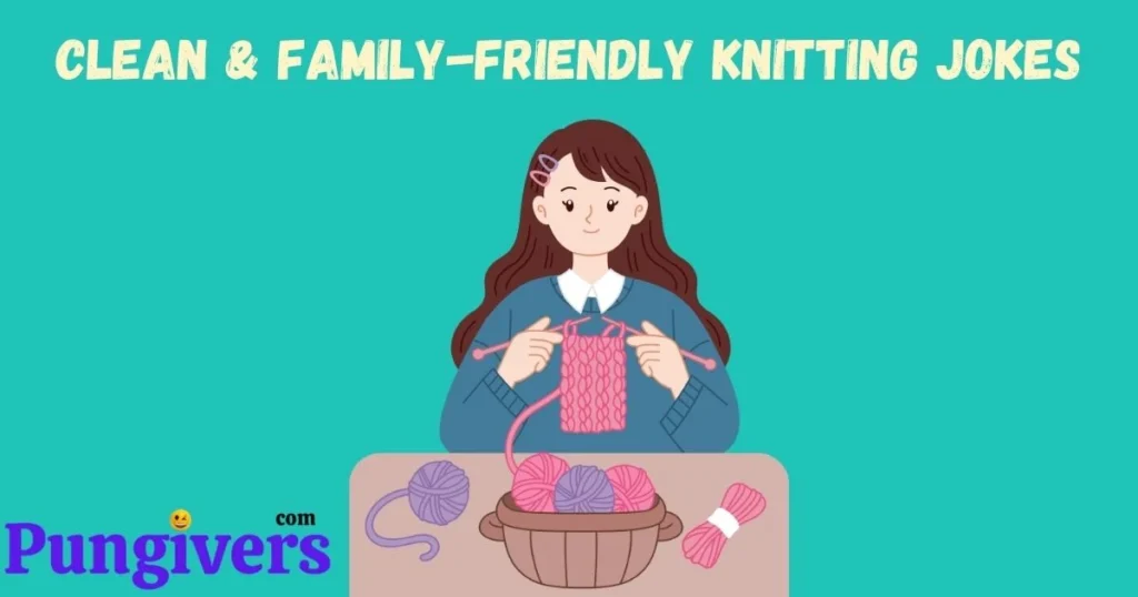 Clean And Family Friendly Knitting Jokes