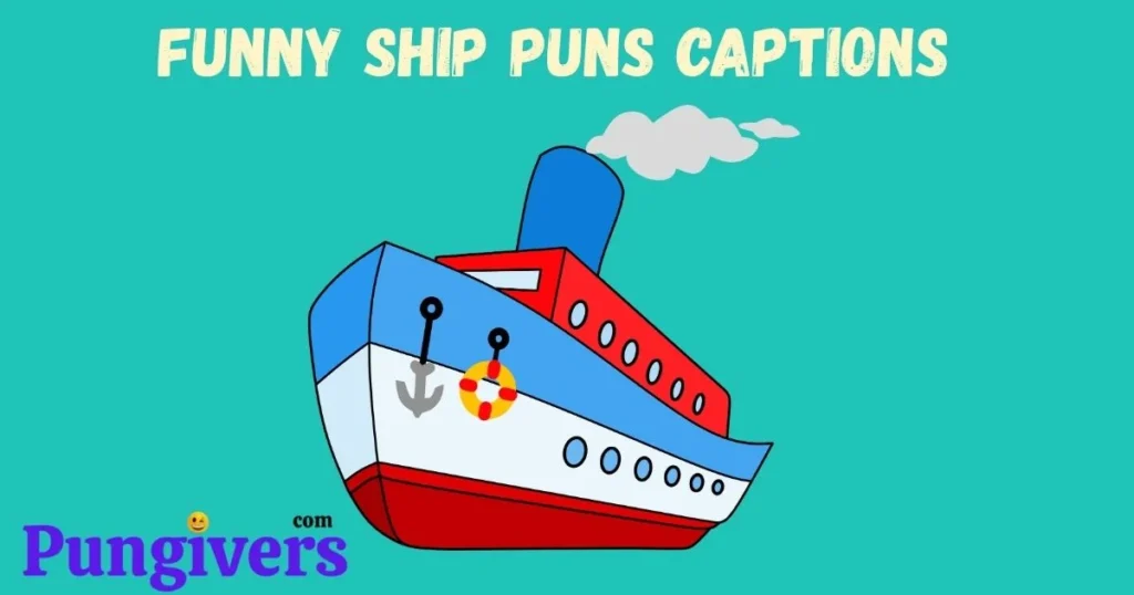 Funny Ship Puns Captions