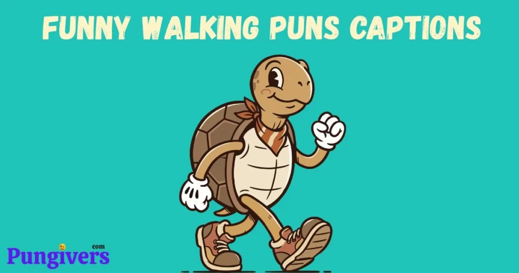 Funny Walking Puns Captions