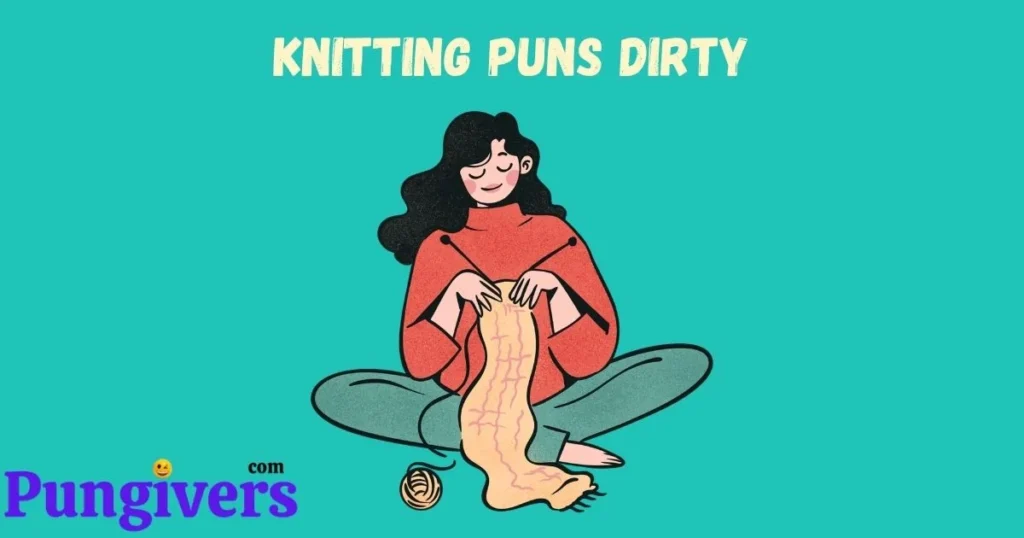 Knitting Puns Dirty