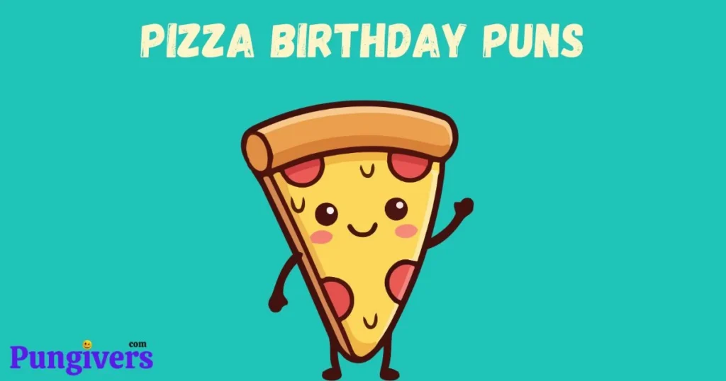 Pizza Birthday Puns